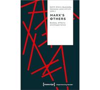 Marx's Others: Bodies, Affects and Experience (Experiencing Gender)