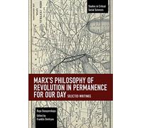 Marx's Philosophy of Revolution in Permanence for Our Day: Selected Writings (Studies in Critical Social Sciences)