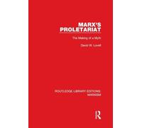 Marx's Proletariat: The Making of a Myth (Routledge Library Editions: Marxism)
