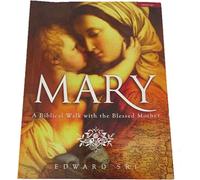 Mary: A Biblical Walk with the Blessed Mother