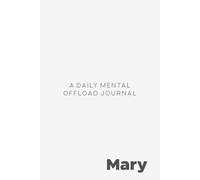 Mary: A Daily Mental Offload Journal: Personalized 90-Day Brain Dump Notebook and Cozy Aesthetic Diary