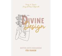 Mary A. Kassian Nancy DeMoss Wolgemuth L Divine Design: Gottes gute (Paperback)
