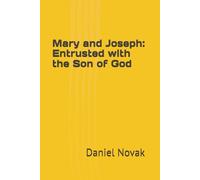 Mary and Joseph: Entrusted with the Son of God