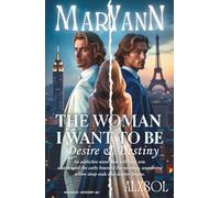 MARY ANN: Desire and Destiny - The Woman I Want to Be: A Dark Romance of Forbidden Love, Four Generations of Secrets, and Two Brothers Divided by Fate