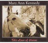 Mary Ann Kennedy - This Love of Horses