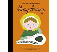 Mary Anning: Volume 58 (Little People, BIG DREAMS)