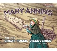 Mary Anning and the Great Fossil Discoveries (Graphic Science Biographies)