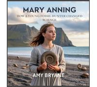 Mary Anning: How a Young Fossil Hunter Changed Science: 9 (Dreamers Who Did It)