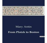 Mary Antin From Plotzk to Boston:A Journey from Oppression to Freedom: Mary Mary Antin Multicolor