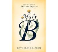 Mary B: A Novel: An untold story of Pride and Prejudice