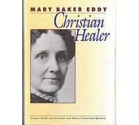 Mary Baker Eddy: Christian Healer