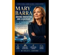 MARY BARRA: Driving Innovation and Leadership in a Changing Automotive World - Shaping the Future of Transportation