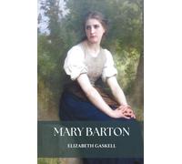 Mary Barton: An 1848 Classic Historical Romance Novel