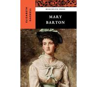Mary Barton: The 1848 Historical Romance Classic