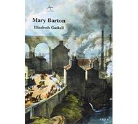 Mary Barton : un relato de la vida de Manchester
