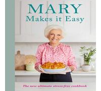 Mary Berry Mary Makes it Easy : The new ultimate stress-free cookbook Hardback Mary Berry Multicolor