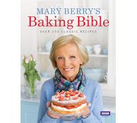 Mary Berry'S Baking Bible: over 250 Classic Recipes the New