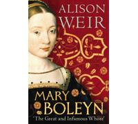 Mary Boleyn: 'The Great and Infamous Whore'