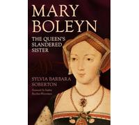 Mary Boleyn: The Queen's Slandered Sister
