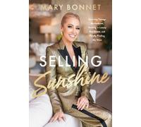 Selling Sunshine: Surviving Teenage Motherhood, Thriving in Luxury Real Estate, and Finally Finding My Voice