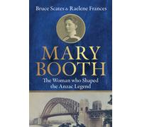Mary Booth : The Woman Who Shaped the Anzac Legend
