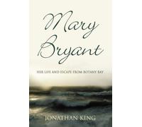 Mary Bryant: Her Life and Escape from Botany Bay