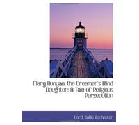Mary Bunyan, the Dreamer's Blind Daughter: A Tale of Religious Persecution