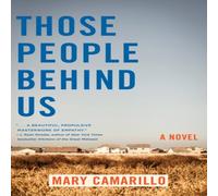 Mary Camarillo Those People Behind Us : A Novel Book Mary Camarillo Multicolor