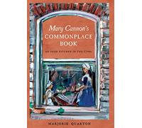 Mary Cannon's Commonplace Book: An Irish Kitchen in the 1700s
