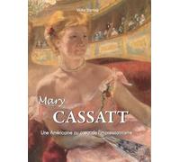 Mary Cassatt: Une Américaine au coeur de l'impressionnisme