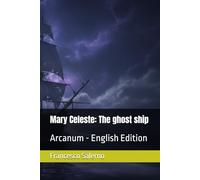 Mary Celeste: The ghost ship: Arcanum - English Edition
