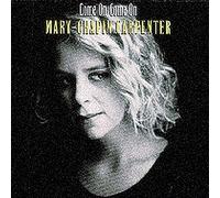 MARY-CHAPIN CARPENTER - Come on Come on