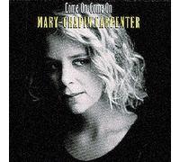 MARY-CHAPIN CARPENTER - Come on Come on