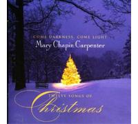 Mary-Chapin Carpenter - Come Darkness, Come Light: Twelve Songs of Christmas