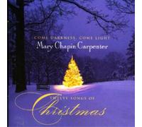 Mary-Chapin Carpenter - Come Darkness, Come Light: Twelve Songs of Christmas
