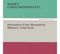 Mary Cholmondeley Prisoners Fast Bound in Misery & Iron Paperback Book Mary Cholmondeley Multicolor