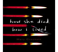 Mary Crockett How She Died, How I Lived Paperback Book Mary Crockett Multicolor
