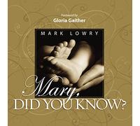 Mary Did You Know?: An Inspiring Celebration of the Birth of Christ