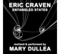 Eric Craven : Eric Craven: Entangled States: Realised & Performed By Mary