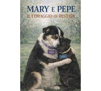 MARY E PEPE IL CORAGGIO DI RESTARE
