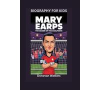 MARY EARPS: The Queen of the Goalposts- Biography for kids