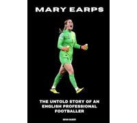 Mary Earps: The Untold Story of an English Professional Footballer
