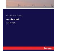 Mary Elizabeth Braddon Asphodel:A Novel Paperback Book Mary Elizabeth Braddon Multicolor
