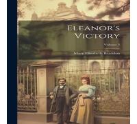 Mary Elizabeth Braddon Eleanor's Victory; Volume 3 Hardcover Book Mary Elizabeth Braddon Multicolor