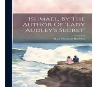 Mary Elizabeth Braddon Ishmael, By The Author Of 'lady Audley's Secret' Paperback Book Mary Elizabeth Braddon Multicolor