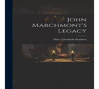 Mary Elizabeth Braddon John Marchmont's Legacy Hardcover Book Mary Elizabeth Braddon Multicolor
