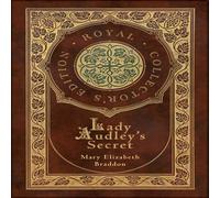 Mary Elizabeth Braddon Lady Audley's Secret (Royal Collector's Edition) (Case Laminate Mary Elizabeth Braddon Multicolor