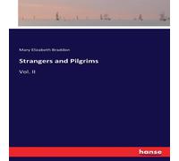 Mary Elizabeth Braddon Strangers & Pilgrims:Vol. II Paperback Book Mary Elizabeth Braddon Multicolor