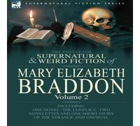 Mary Elizabeth Braddon The Collected Supernatural & Weird Fiction of Mary Elizabeth in White Mary Elizabeth Braddon White