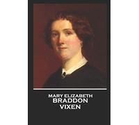 Mary Elizabeth Braddon - Vixen: “Surely a pretty woman never looks prettier than when making tea.”